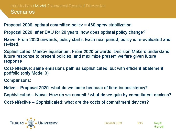 Introduction / Model / Numerical Results / Discussion Scenarios Proposal 2000: optimal committed policy