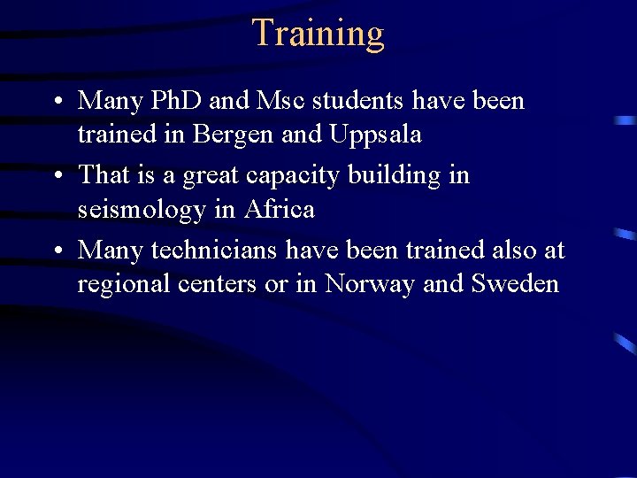 Training • Many Ph. D and Msc students have been trained in Bergen and