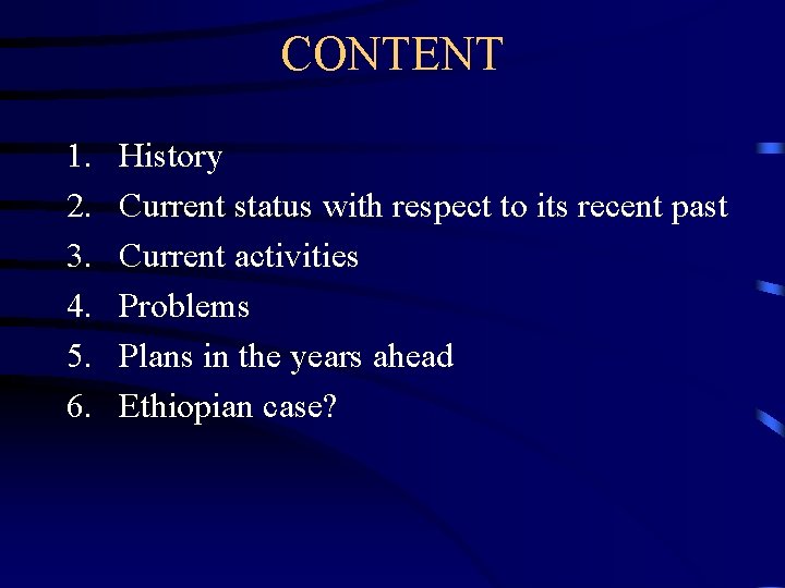 CONTENT 1. 2. 3. 4. 5. 6. History Current status with respect to its