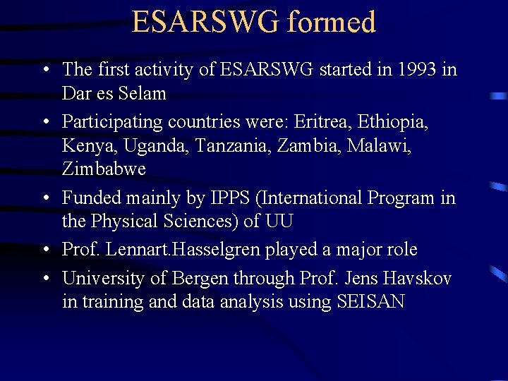 ESARSWG formed • The first activity of ESARSWG started in 1993 in Dar es