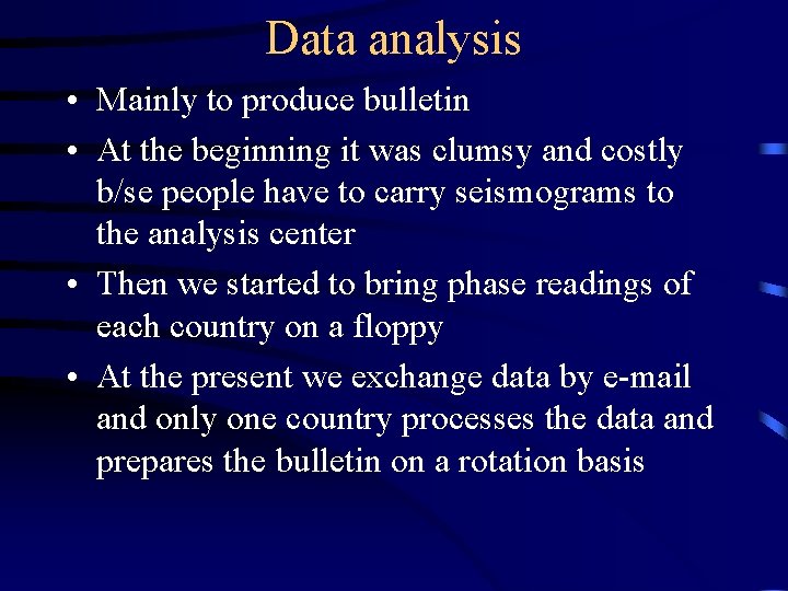 Data analysis • Mainly to produce bulletin • At the beginning it was clumsy