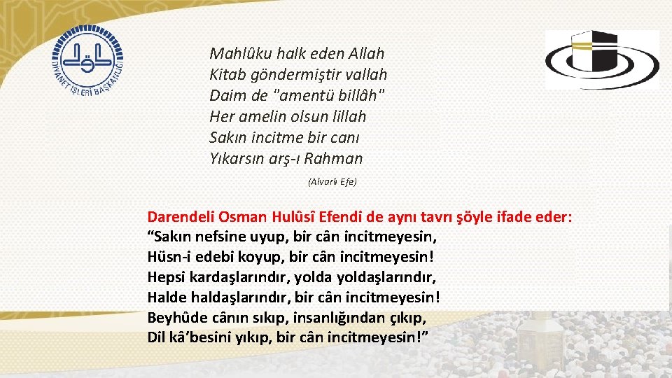 Mahlûku halk eden Allah Kitab göndermiştir vallah Daim de "amentü billâh" Her amelin olsun