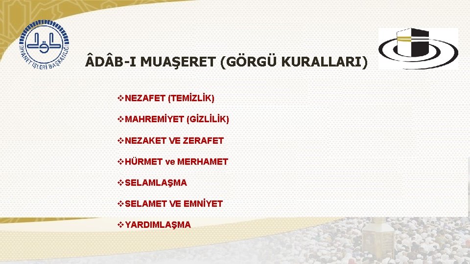  D B-I MUAŞERET (GÖRGÜ KURALLARI) v. NEZAFET (TEMİZLİK) v. MAHREMİYET (GİZLİLİK) v. NEZAKET