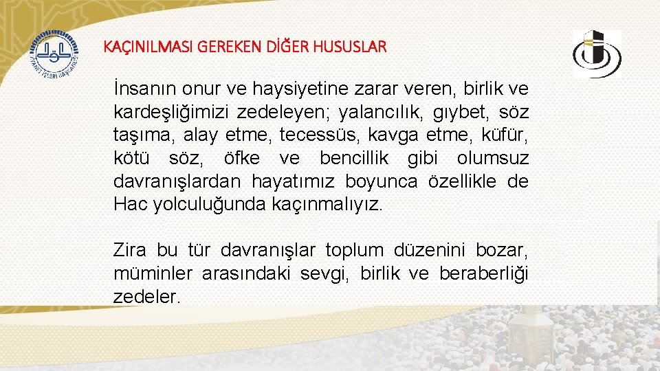 KAÇINILMASI GEREKEN DİĞER HUSUSLAR İnsanın onur ve haysiyetine zarar veren, birlik ve kardeşliğimizi zedeleyen;