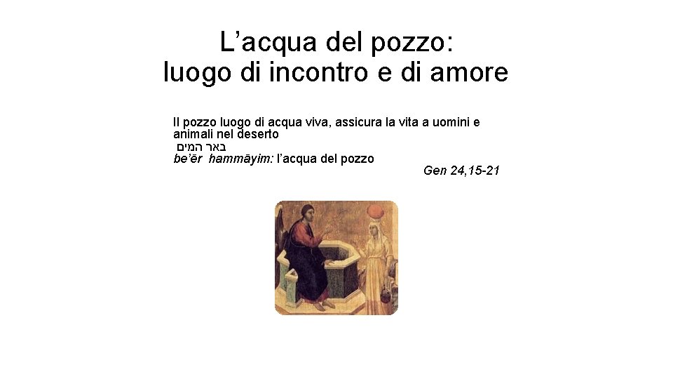 L’acqua del pozzo: luogo di incontro e di amore Il pozzo luogo di acqua