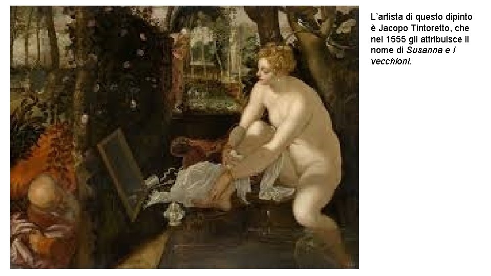 L’artista di questo dipinto è Jacopo Tintoretto, che nel 1555 gli attribuisce il nome