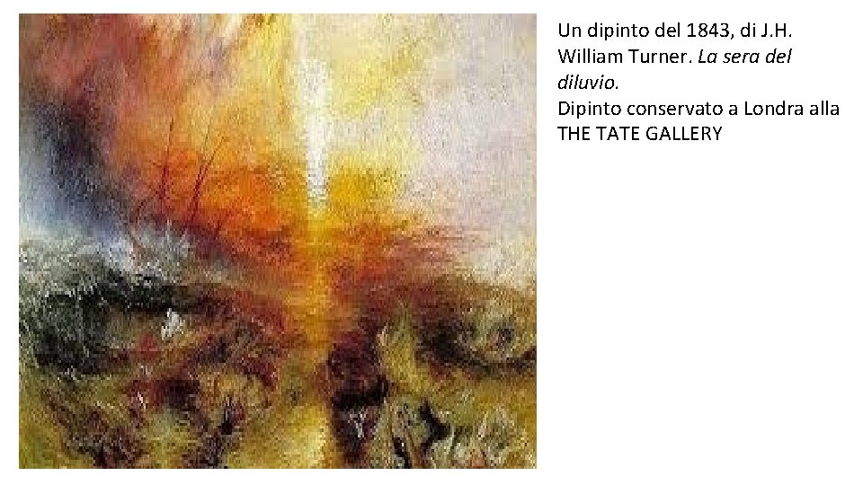 Un dipinto del 1843, di J. H. William Turner. La sera del diluvio. Dipinto