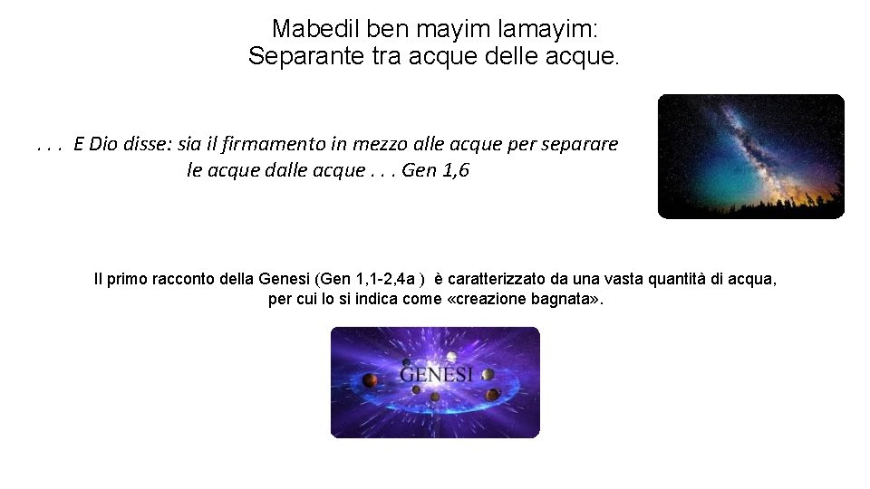 Mabedil ben mayim lamayim: Separante tra acque delle acque. . E Dio disse: sia