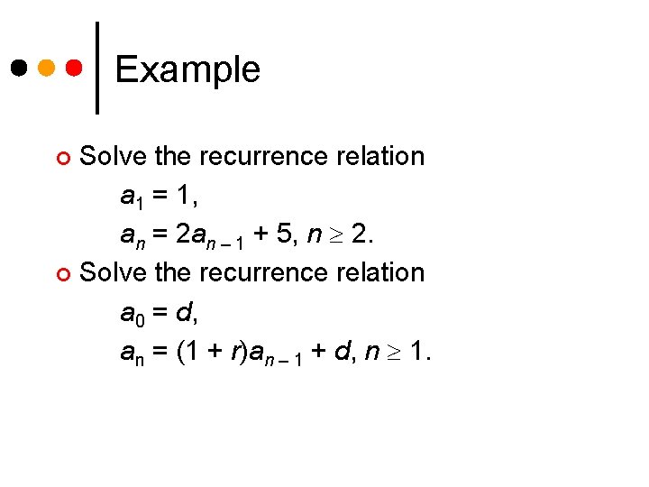 Example Solve the recurrence relation a 1 = 1, an = 2 an –