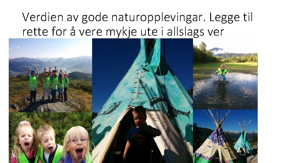 Verdien av gode naturopplevingar. Legge til rette for å vere mykje ute i allslags