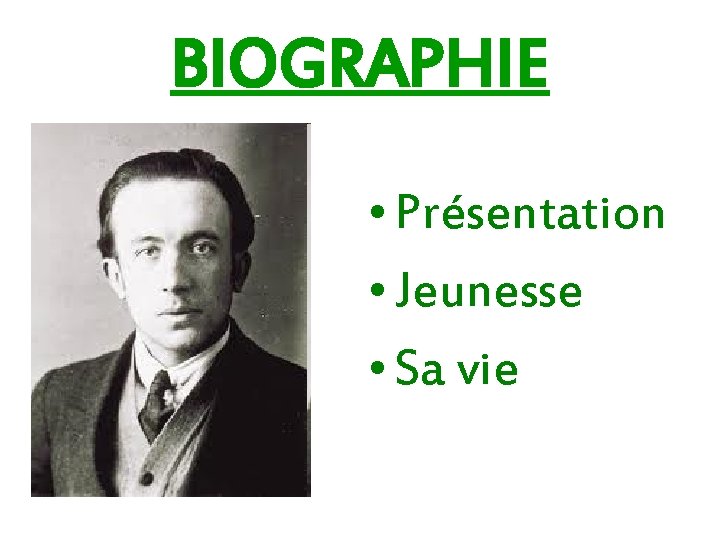 BIOGRAPHIE • Présentation • Jeunesse • Sa vie 