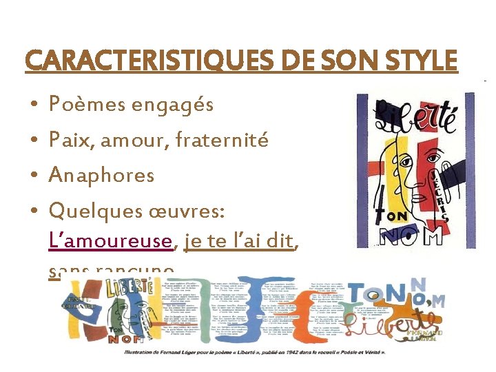 CARACTERISTIQUES DE SON STYLE • • Poèmes engagés Paix, amour, fraternité Anaphores Quelques œuvres: