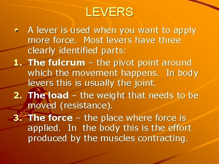 LEVERS 1. 2. 3. A lever is used when you want to apply more