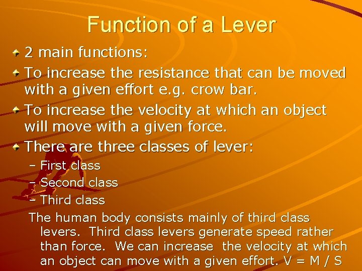 Function of a Lever 2 main functions: To increase the resistance that can be