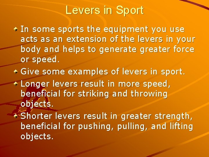 Levers in Sport In some sports the equipment you use acts as an extension