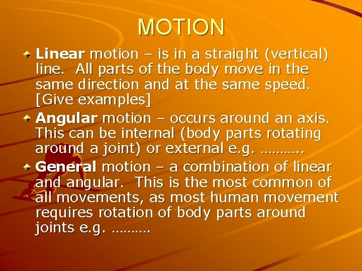 MOTION Linear motion – is in a straight (vertical) line. All parts of the