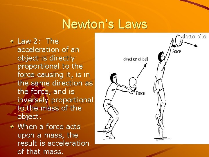 Newton’s Law 2: The acceleration of an object is directly proportional to the force