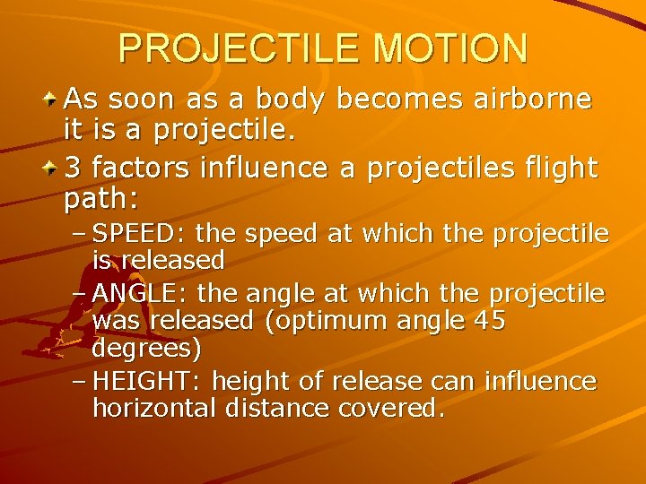 PROJECTILE MOTION As soon as a body becomes airborne it is a projectile. 3