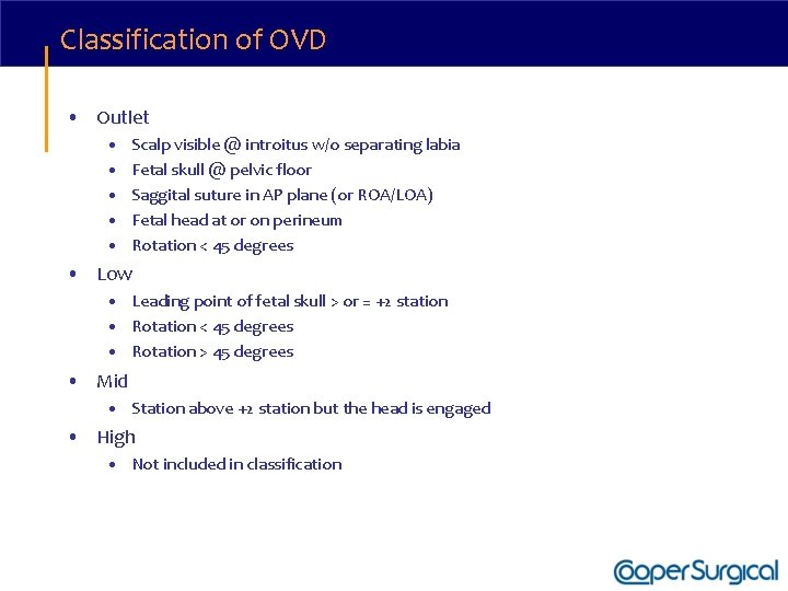 Classification of OVD • Outlet • • • Scalp visible @ introitus w/o separating