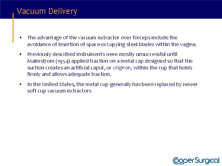 Vacuum Delivery • The advantage of the vacuum extractor over forceps include the avoidance