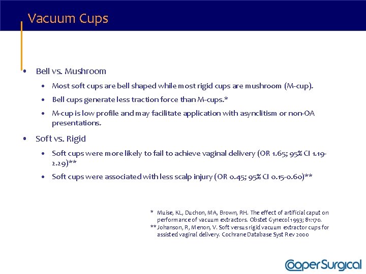 Vacuum Cups • Bell vs. Mushroom • Most soft cups are bell shaped while