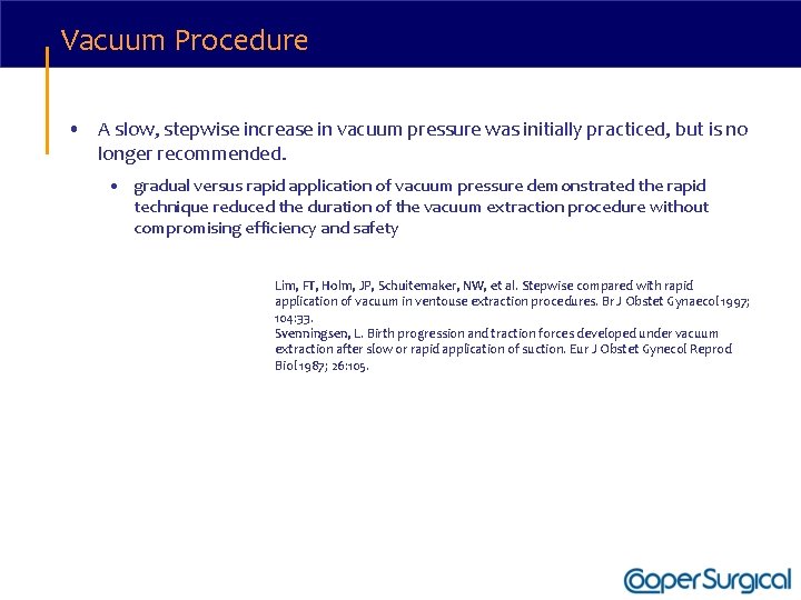 Vacuum Procedure • A slow, stepwise increase in vacuum pressure was initially practiced, but