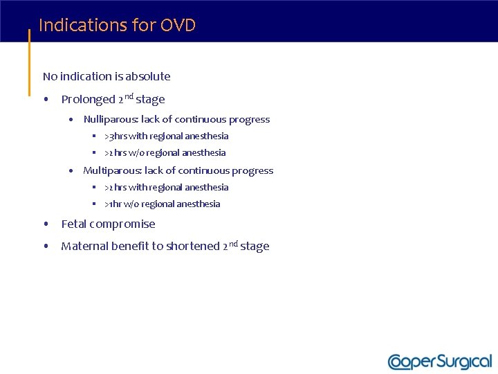 Indications for OVD No indication is absolute • Prolonged 2 nd stage • Nulliparous: