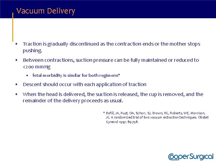 Vacuum Delivery • Traction is gradually discontinued as the contraction ends or the mother