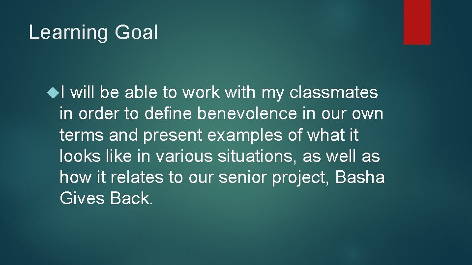 Learning Goal I will be able to work with my classmates in order to