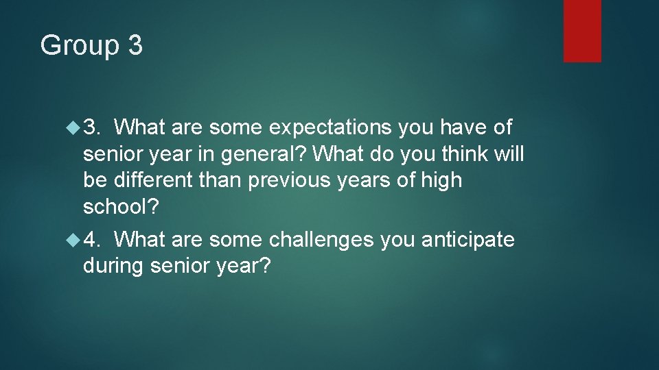 Group 3 3. What are some expectations you have of senior year in general?