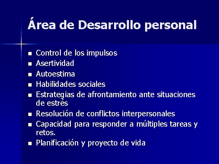 Área de Desarrollo personal n n n n Control de los impulsos Asertividad Autoestima