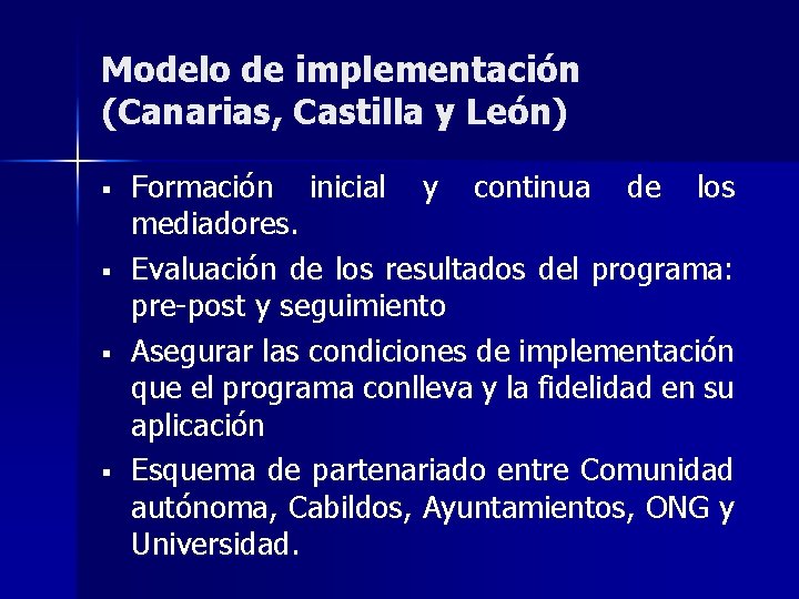 Modelo de implementación (Canarias, Castilla y León) § § Formación inicial y continua de