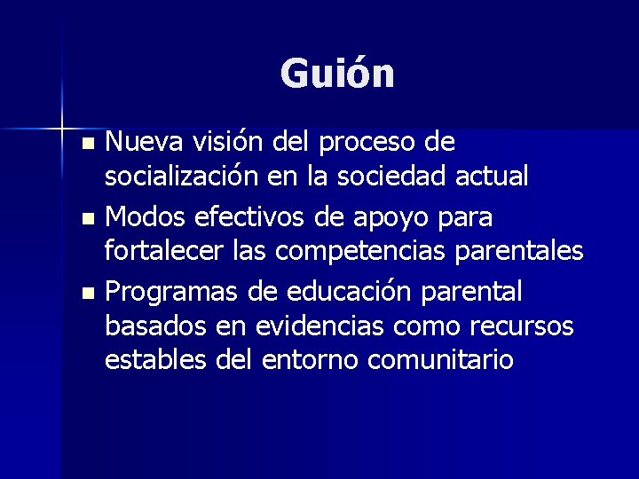 Guión Nueva visión del proceso de socialización en la sociedad actual n Modos efectivos