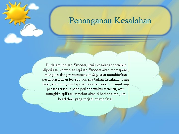 Penanganan Kesalahan Di dalam lapisan Process, jenis kesalahan tersebut diperiksa, kemudian lapisan Process akan