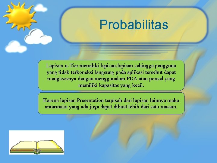 Probabilitas Lapisan n-Tier memiliki lapisan-lapisan sehingga pengguna yang tidak terkoneksi langsung pada aplikasi tersebut