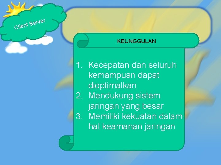 ver er S t n Clie KEUNGGULAN 1. Kecepatan dan seluruh kemampuan dapat dioptimalkan
