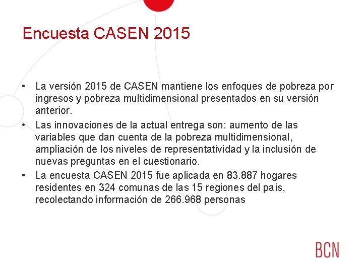 Encuesta CASEN 2015 • La versión 2015 de CASEN mantiene los enfoques de pobreza