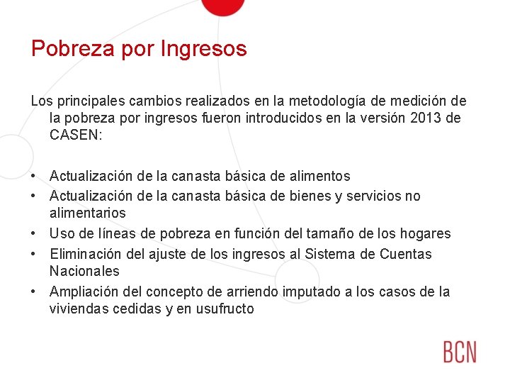 Pobreza por Ingresos Los principales cambios realizados en la metodología de medición de la