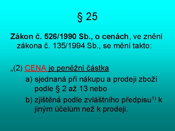 § 25 Zákon č. 526/1990 Sb. , o cenách, ve znění zákona č. 135/1994