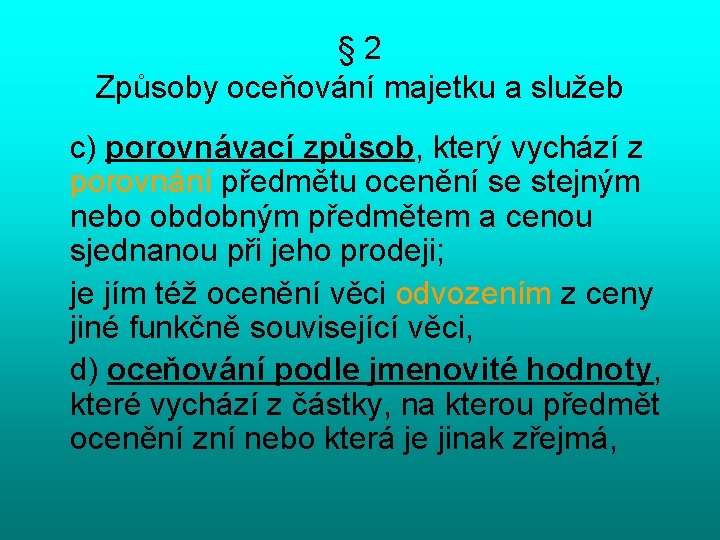 § 2 Způsoby oceňování majetku a služeb c) porovnávací způsob, který vychází z porovnání