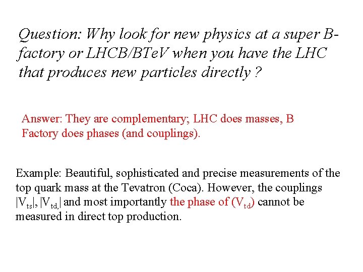 Question: Why look for new physics at a super Bfactory or LHCB/BTe. V when