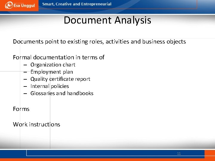 Document Analysis Documents point to existing roles, activities and business objects Formal documentation in