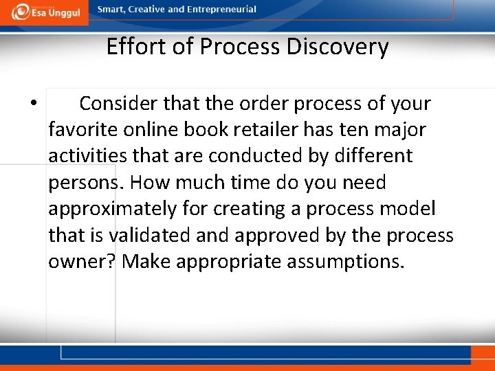 Effort of Process Discovery • Consider that the order process of your favorite online