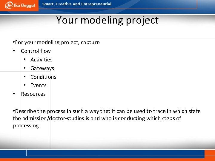 Your modeling project • For your modeling project, capture • Control flow • Activities