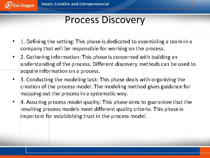 Process Discovery • 1. Defining the setting: This phase is dedicated to assembling a