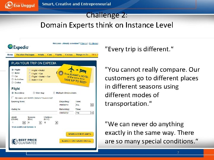 Challenge 2: Domain Experts think on Instance Level ”Every trip is different. “ ”You