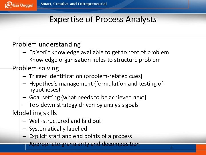 Expertise of Process Analysts Problem understanding – Episodic knowledge available to get to root