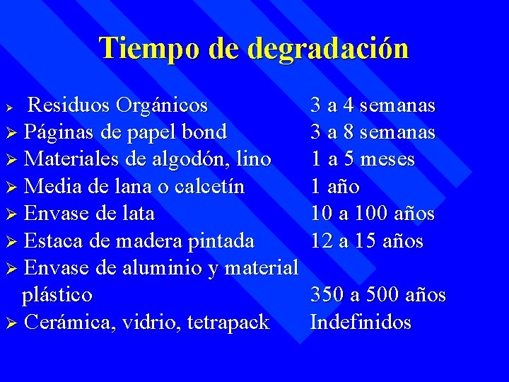 Tiempo de degradación Residuos Orgánicos Ø Páginas de papel bond Ø Materiales de algodón,