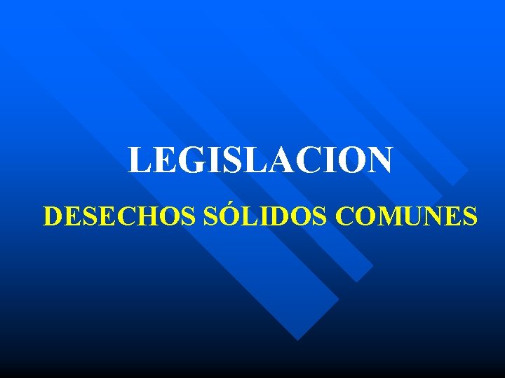 LEGISLACION DESECHOS SÓLIDOS COMUNES 