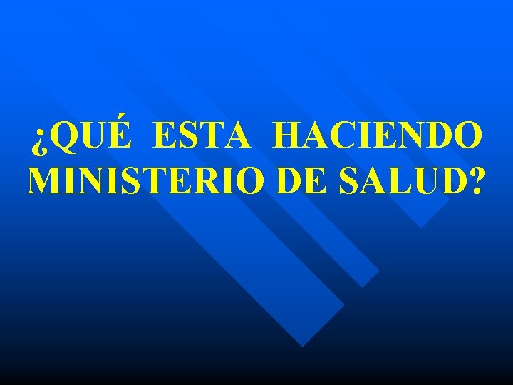 ¿QUÉ ESTA HACIENDO MINISTERIO DE SALUD? 